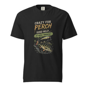 CrazyForPerch – Send Help Or More Minnows T-Shirt