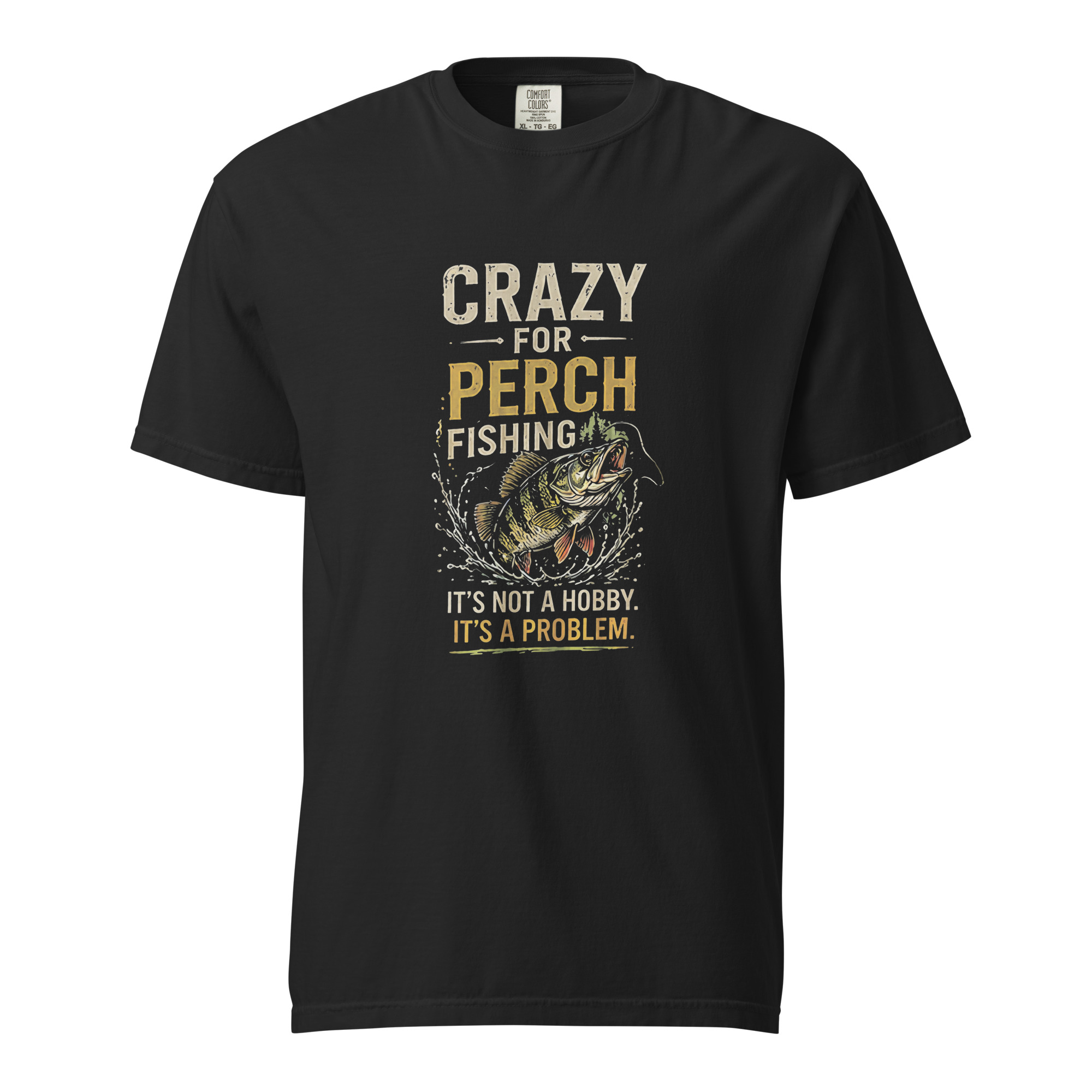 CrazyForPerch – It's Not A Hobby, It's A Problem T-Shirt