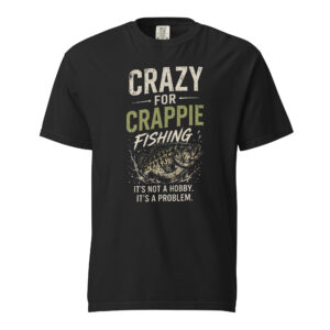 Crazy For Crappie – It's Not a Hobby, It's a Lifestyle T-Shirt