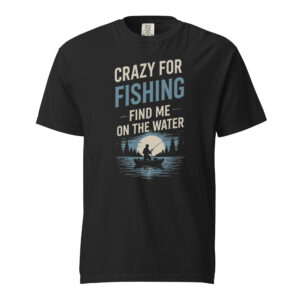 Crazy For Fishing Find Me on the Water Typographic Shirt – Black Edition Premium Apparel